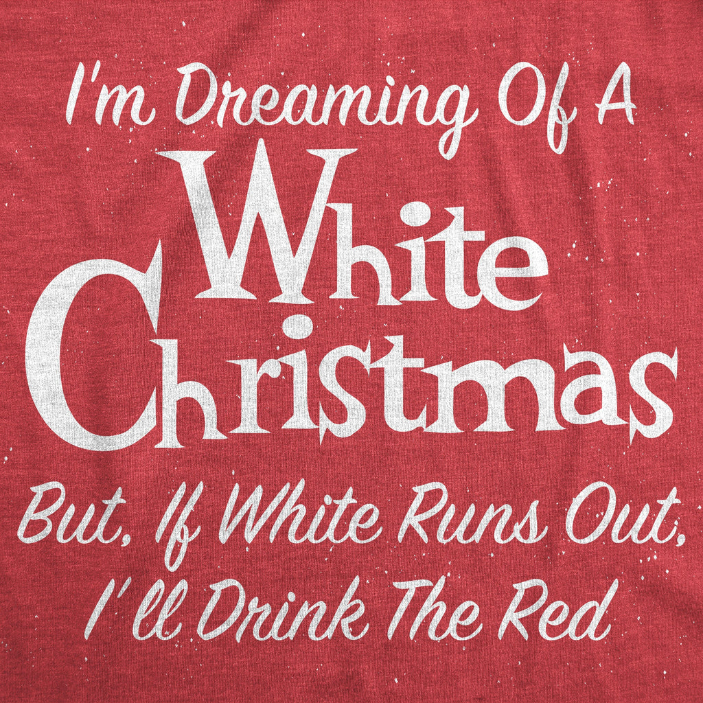 Dreaming Of A White Christmas But If Runs Out I'll Drink product image 3