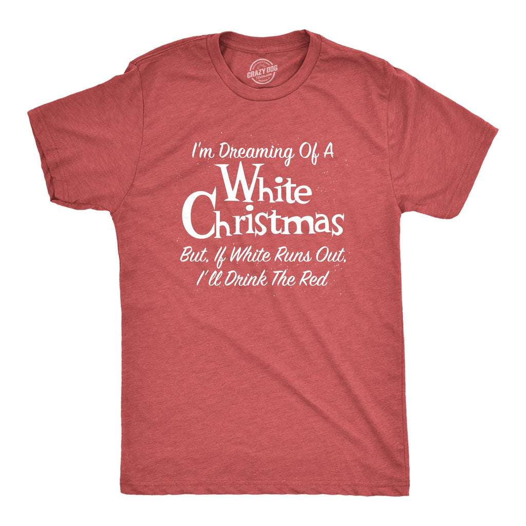 Dreaming Of A White Christmas But If Runs Out I'll Drink product image 1