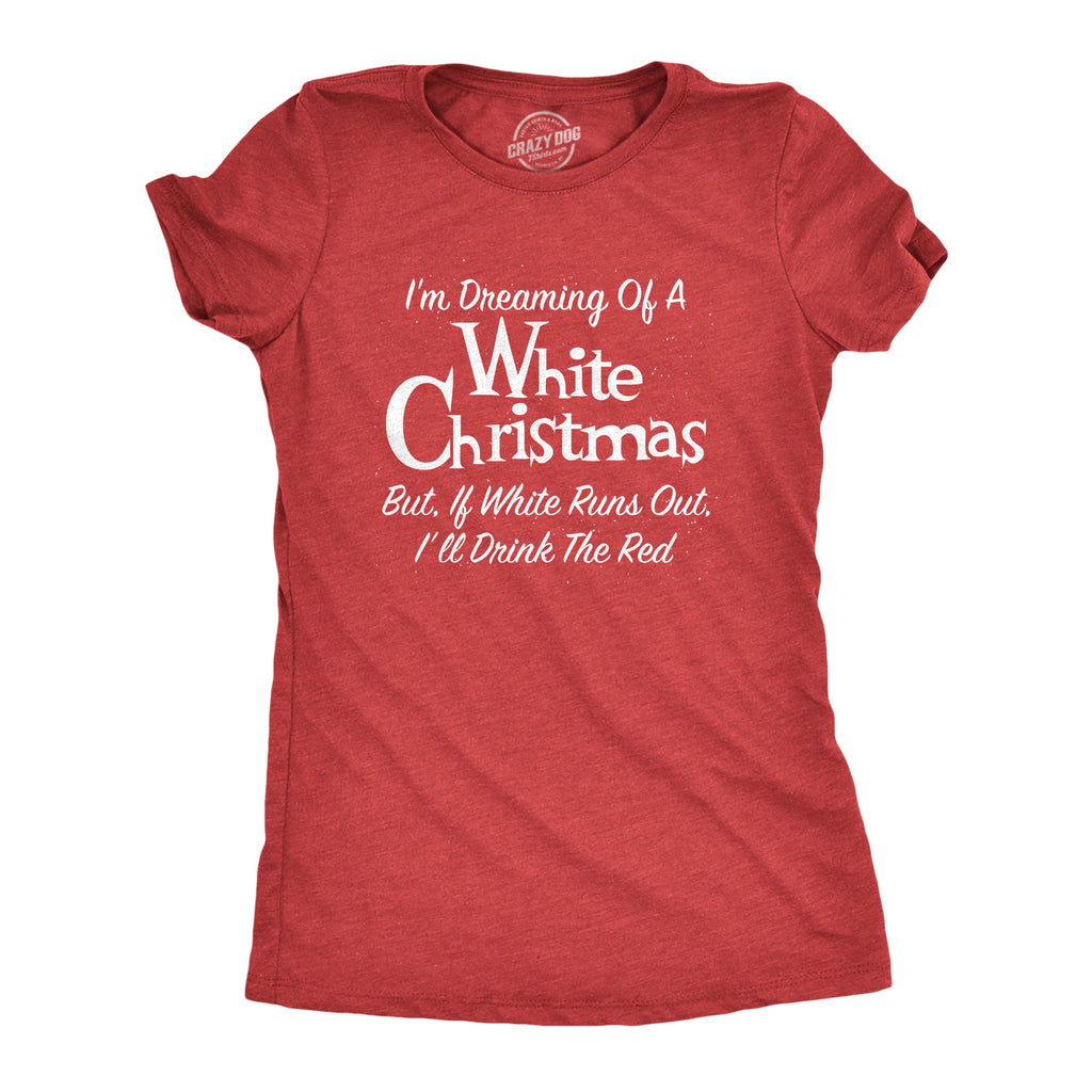 Dreaming Of A White Christmas But If Runs Out I'll Drink product image 1