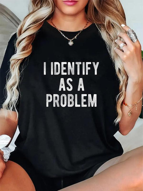100%25 Cotton I Identify As A Problem Funny Humor Joke product image 1
