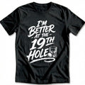 I'm Better at the 19th Hole 54 Golf T-Shirt US product image 1