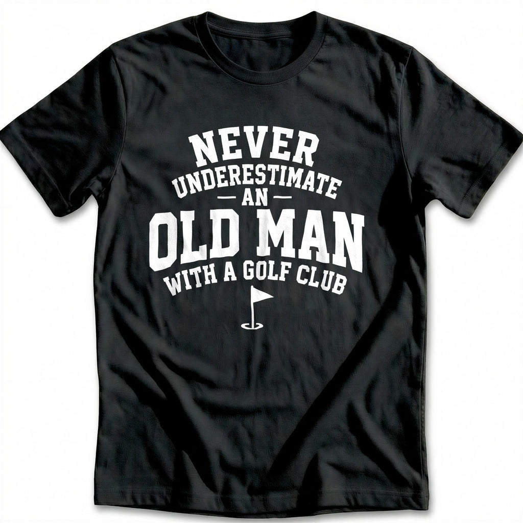 Never Underestimate an Old Man with a Golf Club 74 T-Shirt product image 1