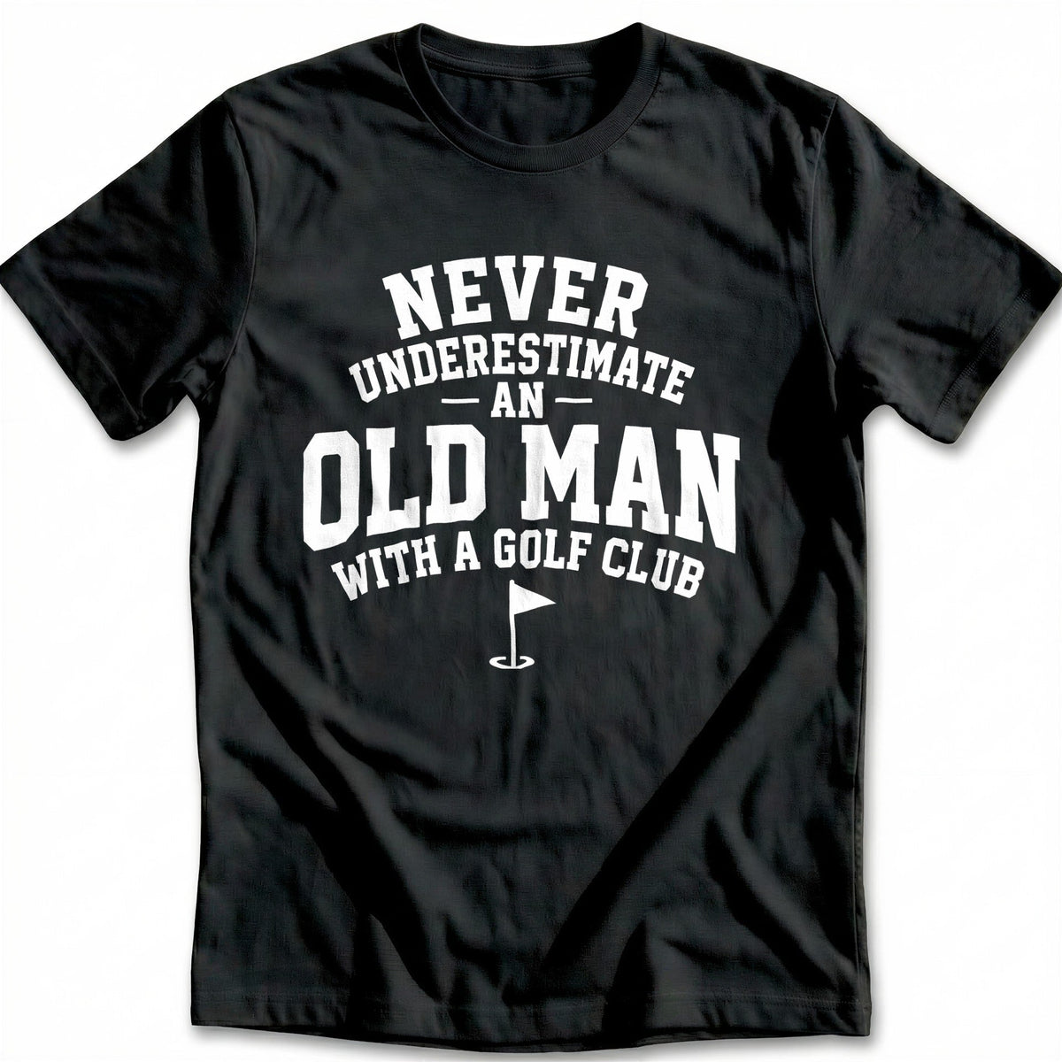 Never Underestimate an Old Man with a Golf Club 74 T-Shirt product image 1