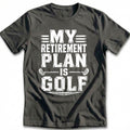 My Retirement Plan is Golf 16 T-Shirt GC product image 1
