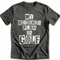 My Retirement Plan is Golf 76 T-Shirt GC product image 1