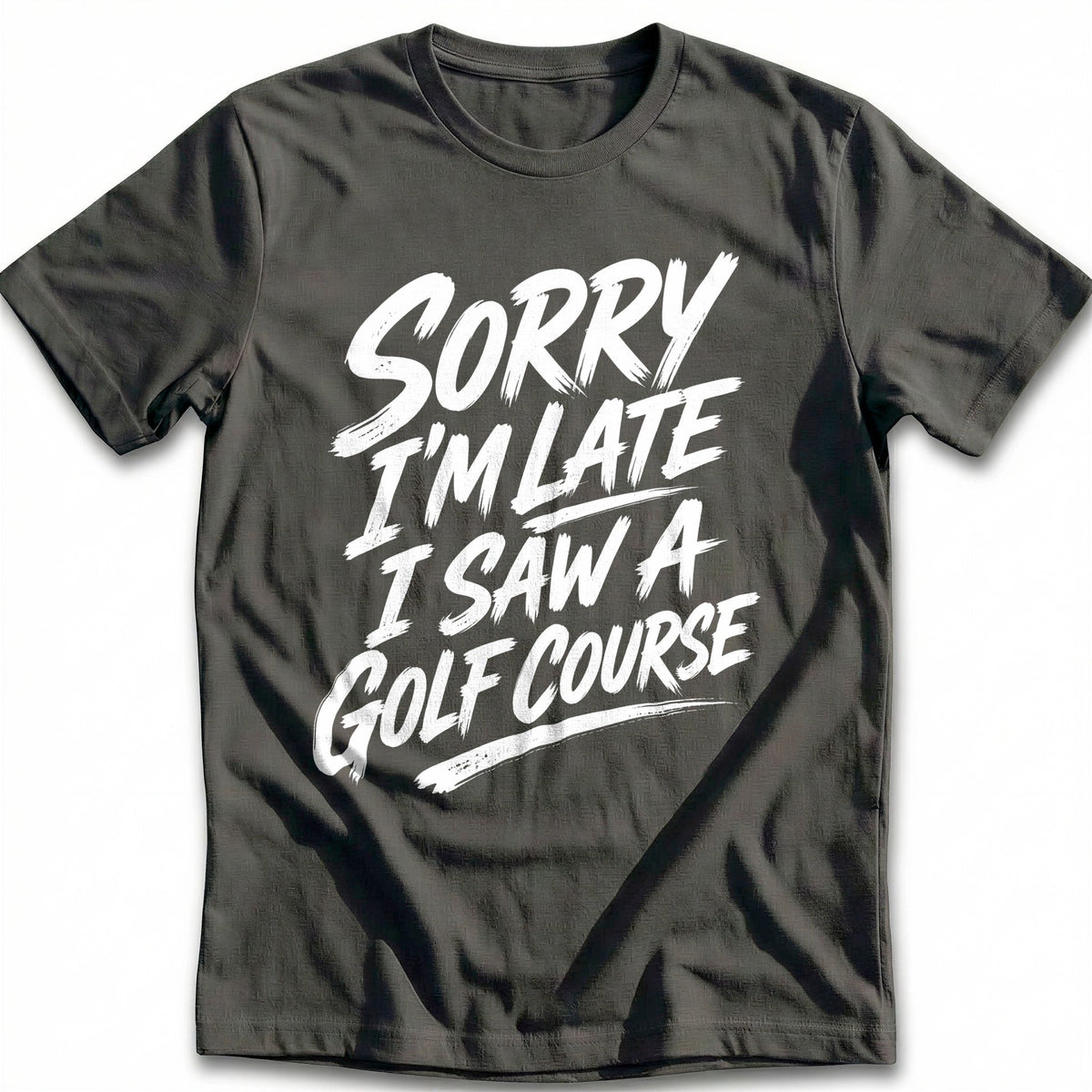Sorry I'm Late I Saw a Golf Course 25 T-Shirt GC product image 3