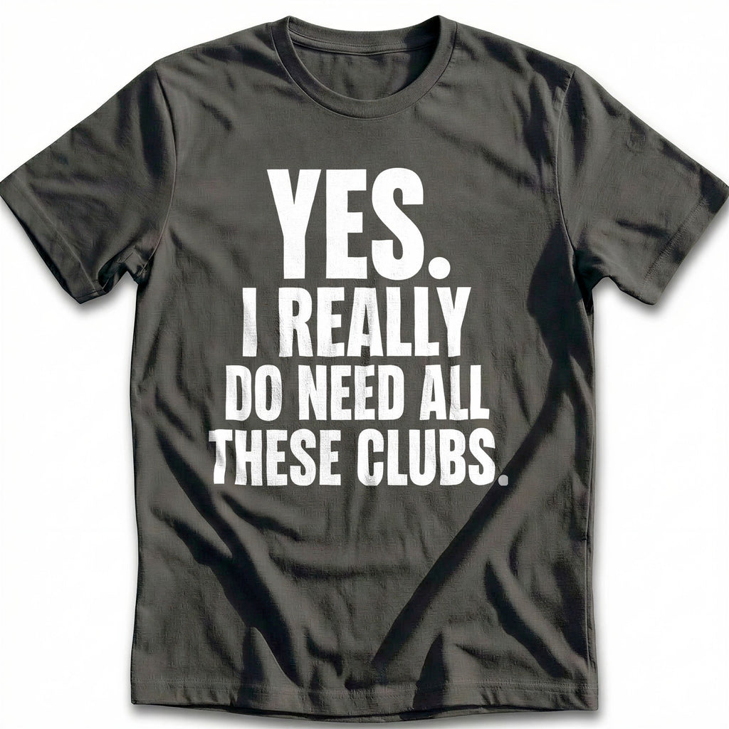 Yes I Really Do Need All These Clubs 29 Golf T-Shirt AU product image 3