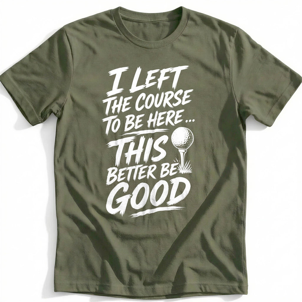 I Left the Course to Be Here 69 Golf T-Shirt EU product image 1