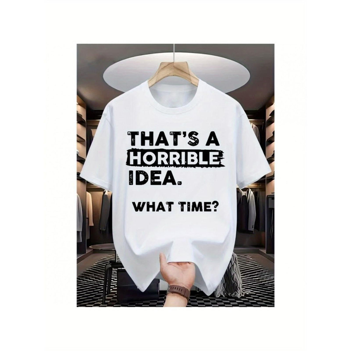 That‘s a Horrible Idea What Time Funny Sarcastic T-Shirt product image 1