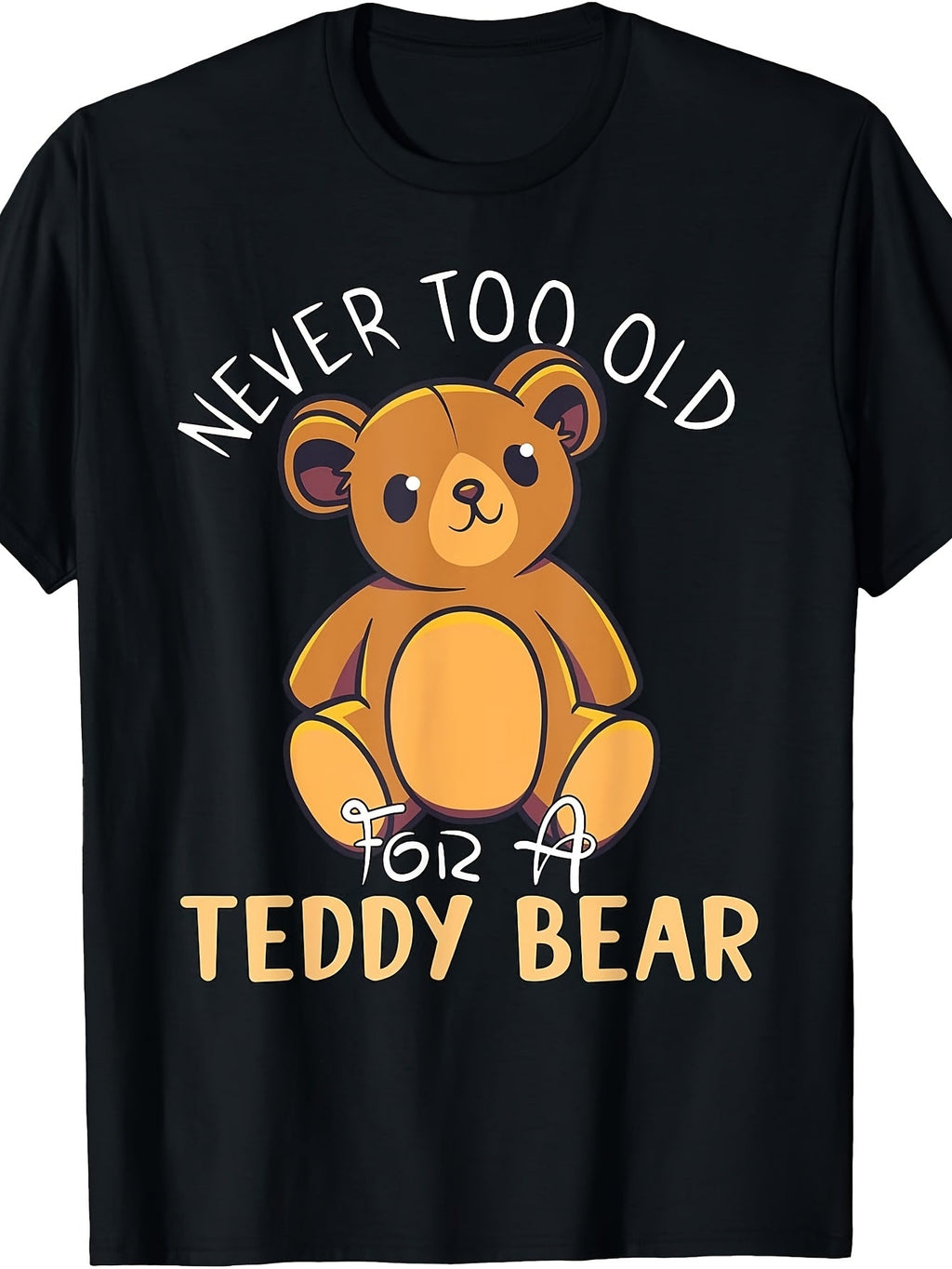 Never Too Old For A Teddy Bear Cute Cartoon Graphic product image 1