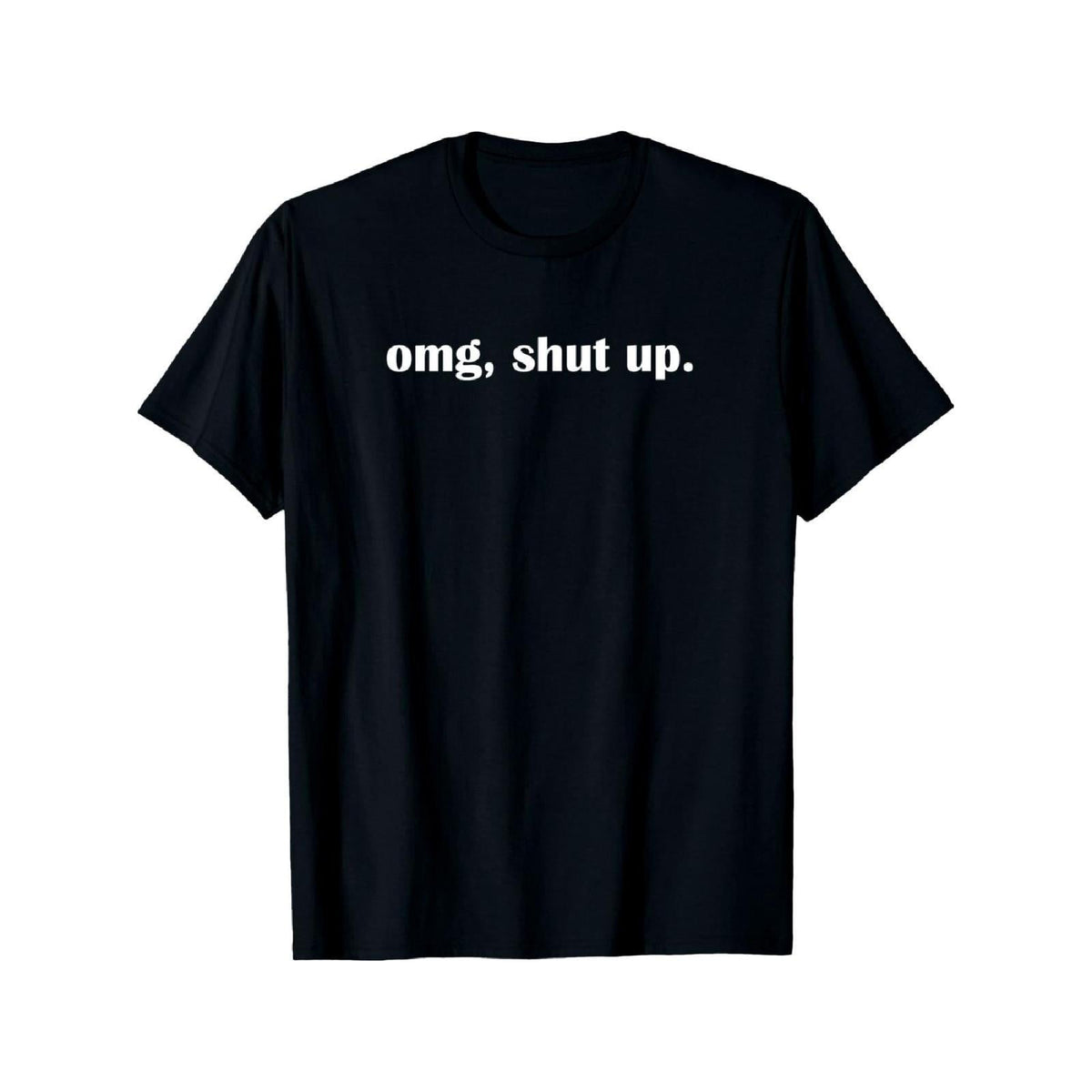 Omg Shut Up Funny Sarcastic Meme Quote T-Shirt Introvert product image 1