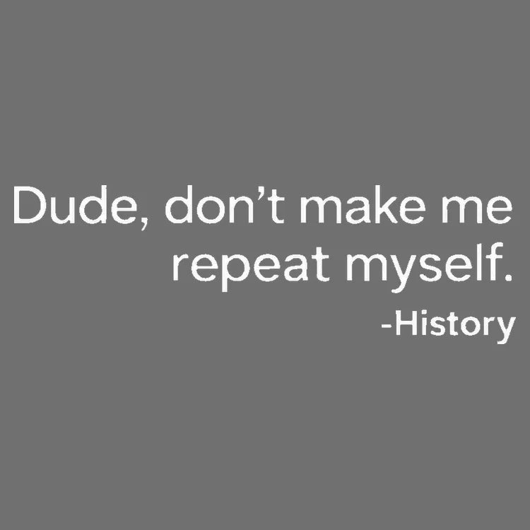 History: Don't Make Me Repeat Myself product image 1