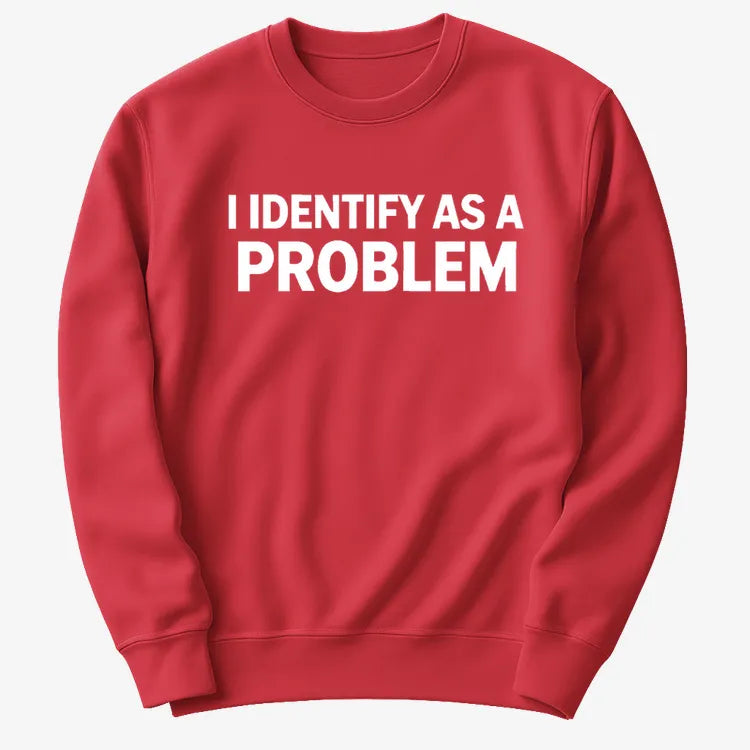 I Identify As A PROBLEM product image 15