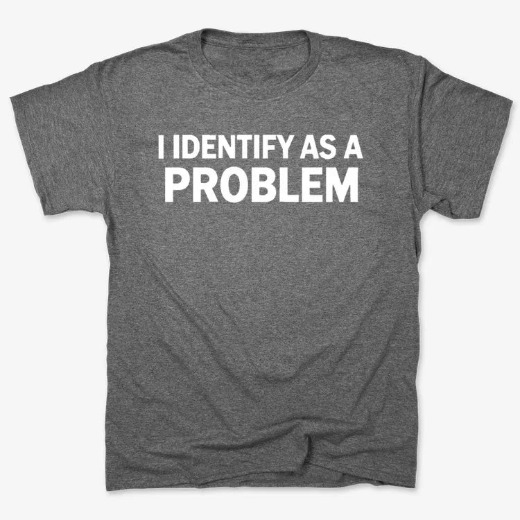 I Identify As A PROBLEM product image 4