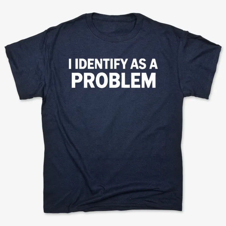 I Identify As A PROBLEM product image 2