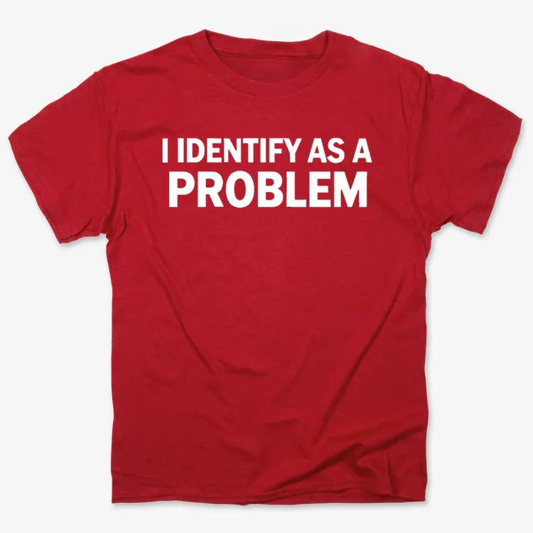 I Identify As A PROBLEM product image 5