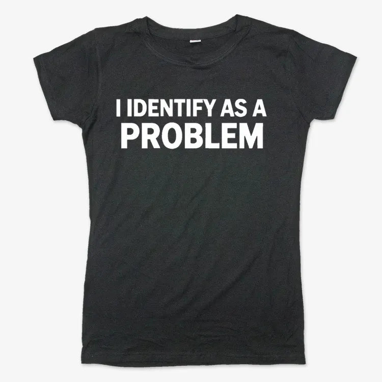 I Identify As A PROBLEM product image 7