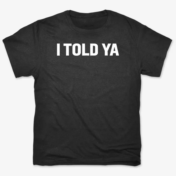 I TOLD YA product image 4