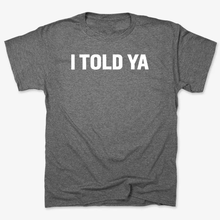 I TOLD YA product image 5