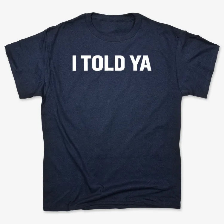 I TOLD YA product image 2