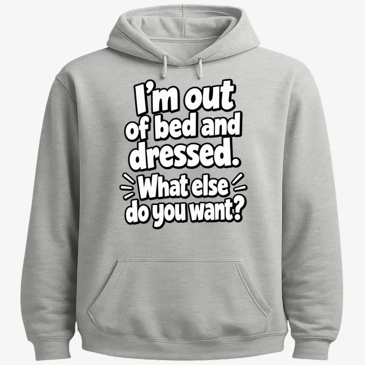 I’m out of bed and dressed. What else do you want? product image 21