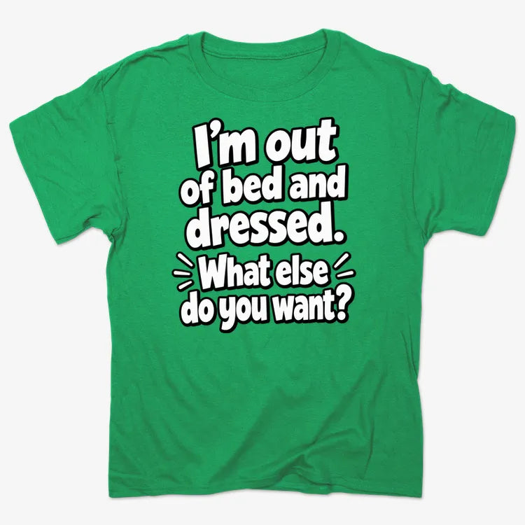 I’m out of bed and dressed. What else do you want? product image 7