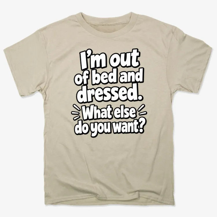 I’m out of bed and dressed. What else do you want? product image 8