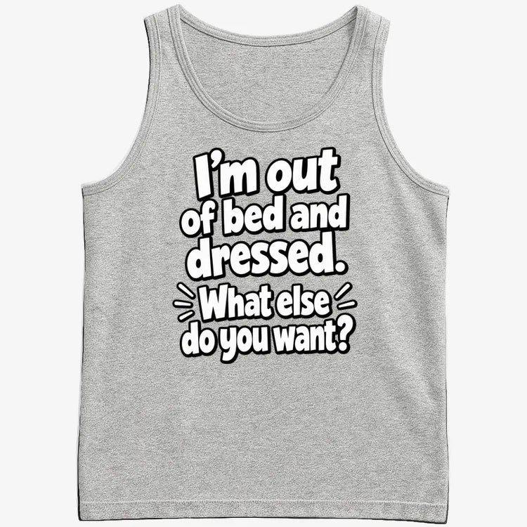 I’m out of bed and dressed. What else do you want? product image 26