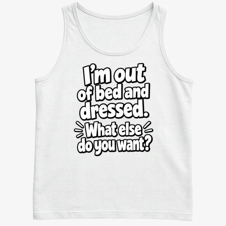 I’m out of bed and dressed. What else do you want? product image 27