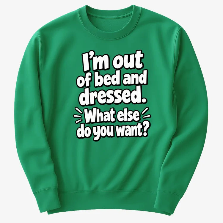 I’m out of bed and dressed. What else do you want? product image 23