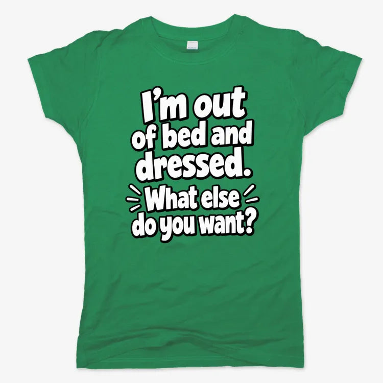 I’m out of bed and dressed. What else do you want? product image 14