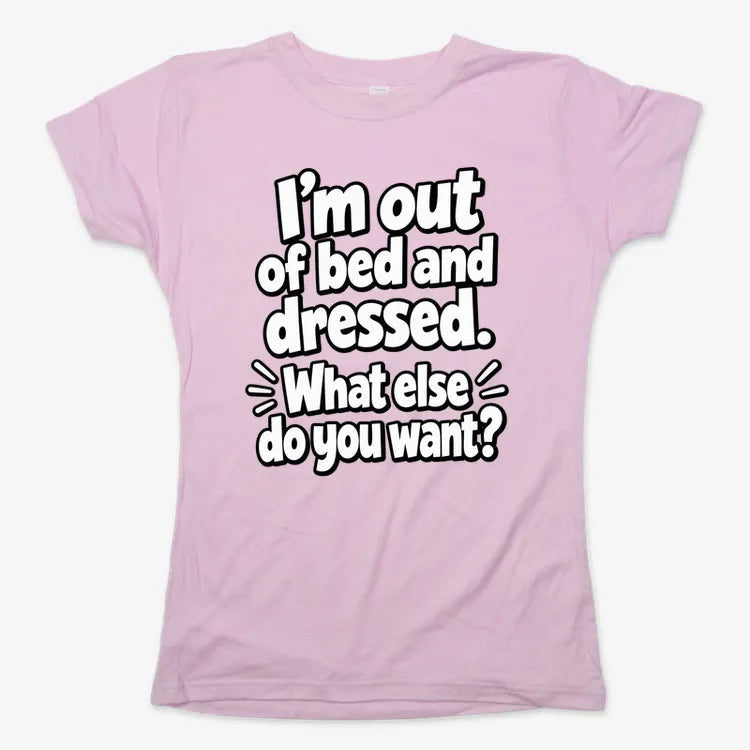 I’m out of bed and dressed. What else do you want? product image 16