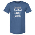 Detroit Football Is Why I Drink WHT product image 1