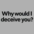 Why would I deceive you? product image 1