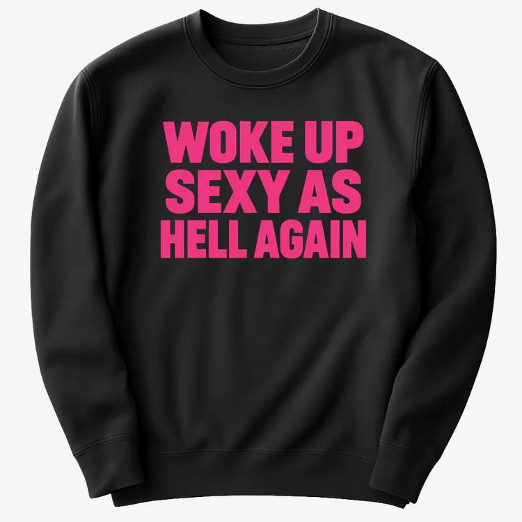 Woke Up Sexy As Hell Again product image 14