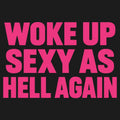 Woke Up Sexy As Hell Again product image 1