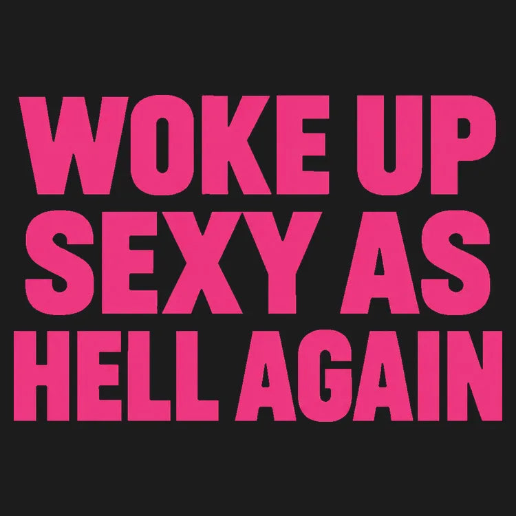 Woke Up Sexy As Hell Again product image 1
