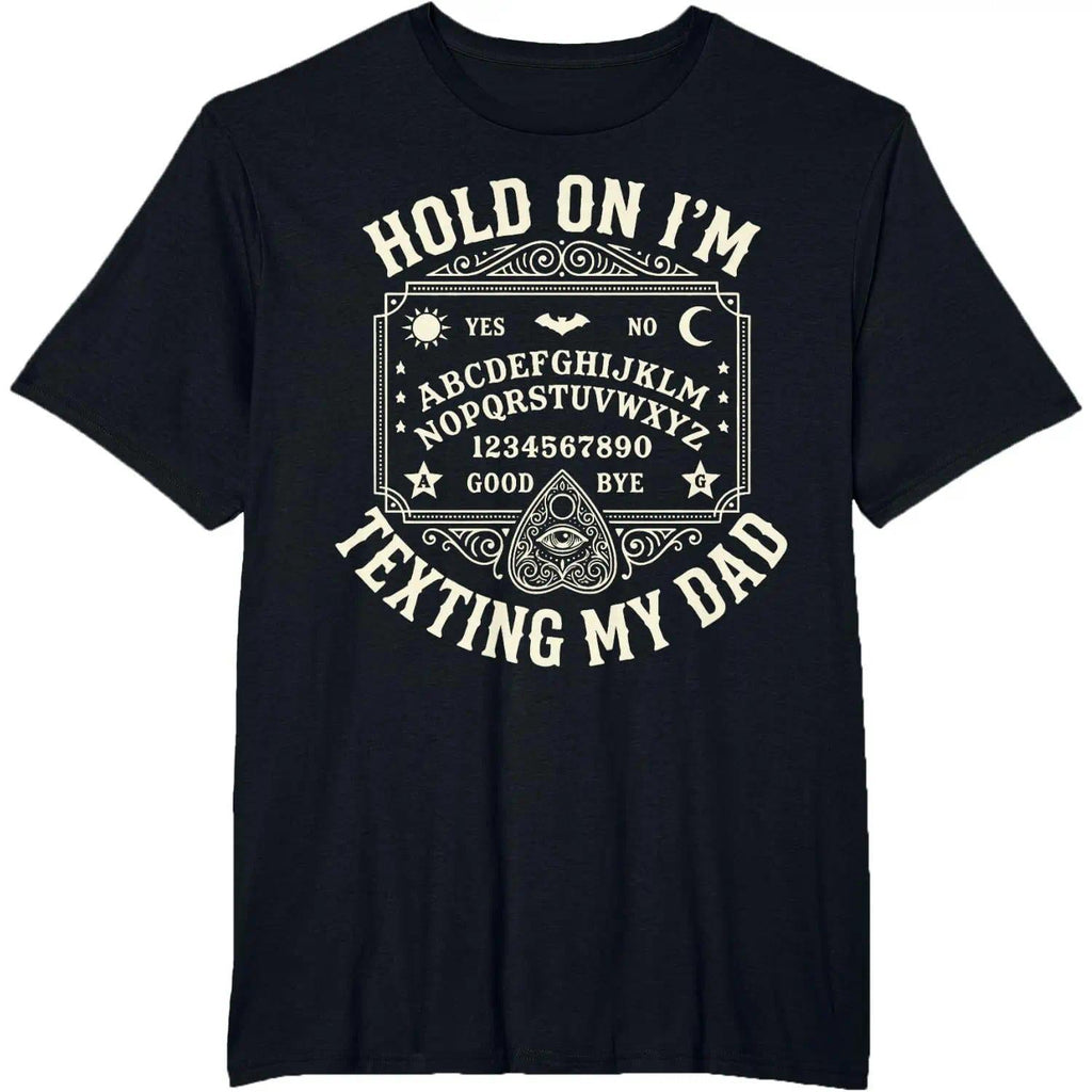 Hold On I’m Texting My Dad Funny Ouija Board T Shirt Dark product image 7