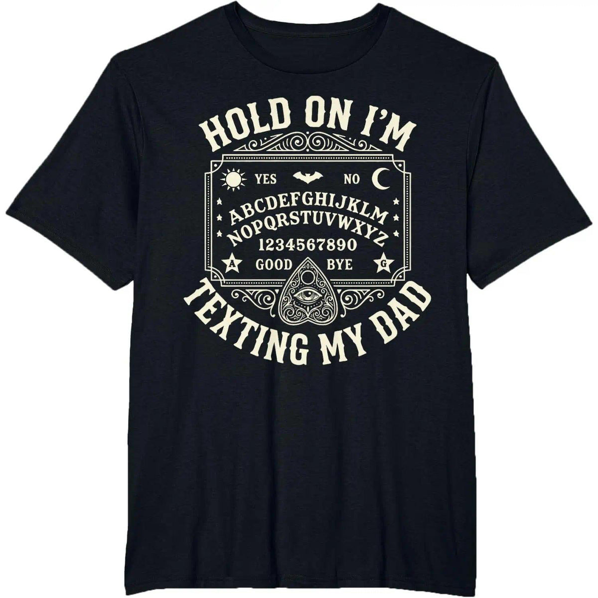 Hold On I’m Texting My Dad Funny Ouija Board T Shirt Dark product image 7