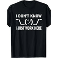 I Don't Know I Just Work Here Graphic T-Shirt, Unisex Soft product image 1