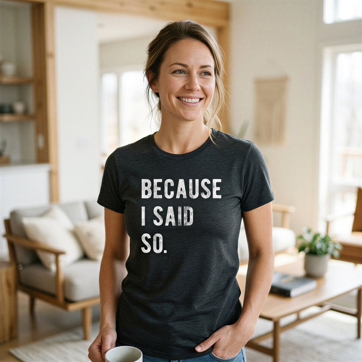 Because I Said So Women's T Shirt product image 2
