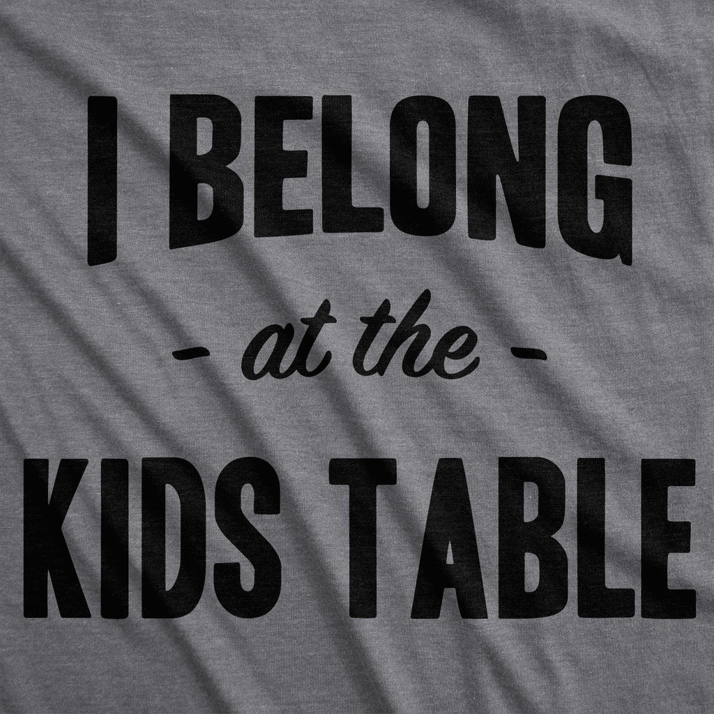 I Belong at the Kids Table Men's T Shirt product image 2