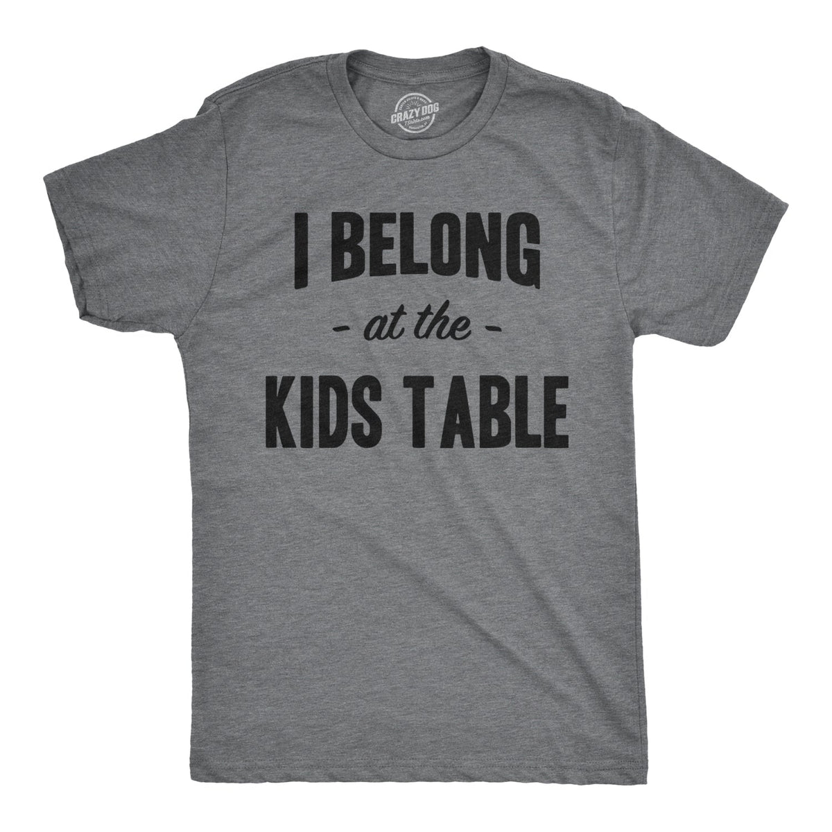 I Belong at the Kids Table Men's T Shirt product image 1