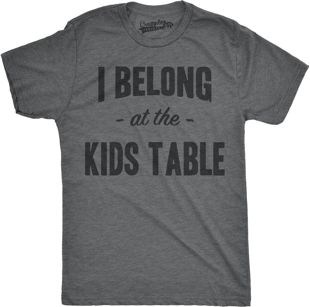 I Belong at the Kids Table Men's T Shirt product image 4