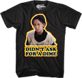 Didn't Ask For A Dime Better Off Dead T-Shirt product image 1