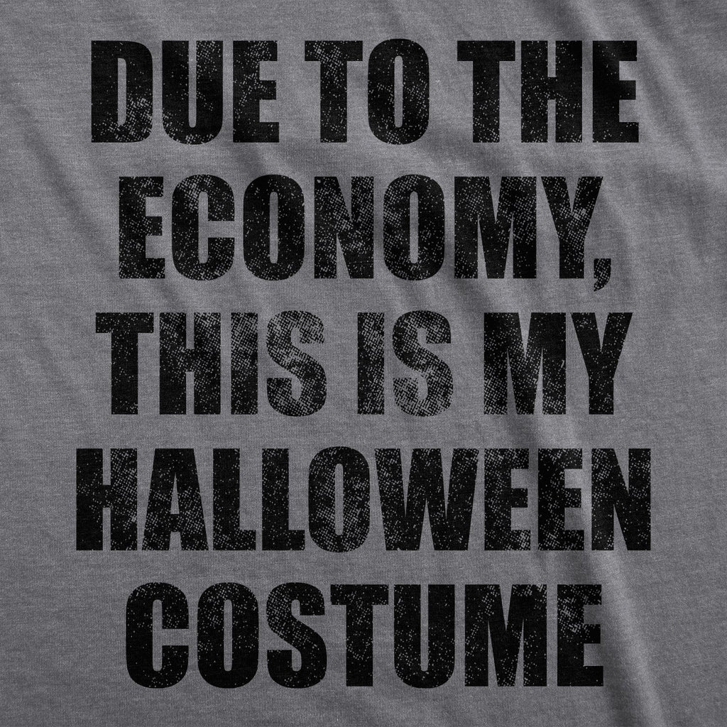 Due To The Economy This Is My Halloween Costume Men's T product image 2