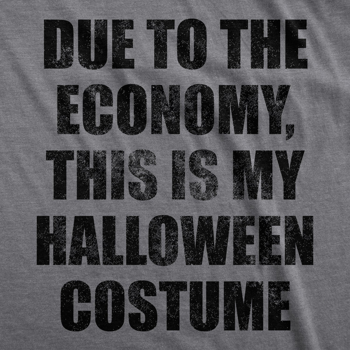 Due To The Economy This Is My Halloween Costume Men's T product image 2