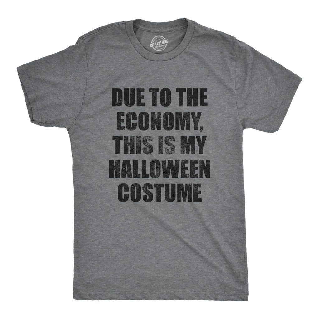 Due To The Economy This Is My Halloween Costume Men's T product image 1