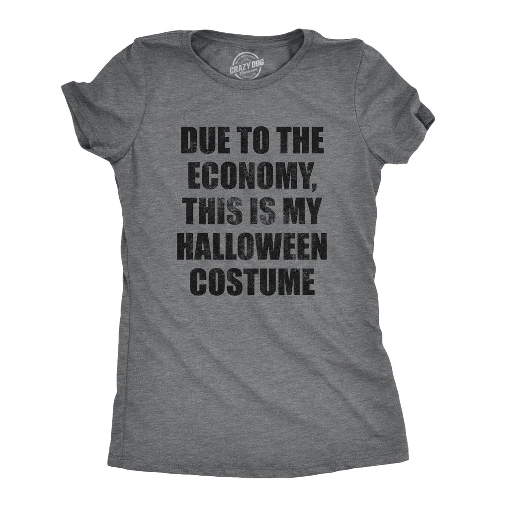 Due To The Economy This Is My Halloween Costume Women's T product image 1