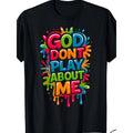 “God Don’t Play About Me” Faith-Based T-Shirt – Bold product image 1